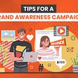 8 Tips for a Brand Awareness Campaign