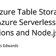 Use Azure Table Storage with Azure Serverless Functions and Node.js | Dev Extent