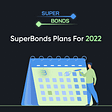 SuperBonds Gears up for a Big 2022