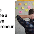 How to Become a Creative Entrepreneur?