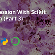 Regression With Scikit Learn (Part 3)