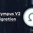 Get Ready for Olympus V2 Migration