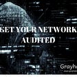 Not sure about your network security ? Get a network security audit done by Grayhats