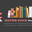 Flutter Stack Weekly — issue#19