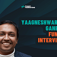 Your Process Should Stem From Your Understanding Of Customers — Funky Interview With Yaagneshwaran…