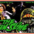 The Green Slime -it’s on a collison course with Earth!!!!