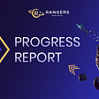 Rangers Protocol Progress Report