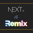 Remix vs. Next.js: A Detailed Comparison