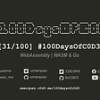 [31/100] #100DaysOfC0D3 — WebAssembly | WASM & Go