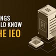 Top 5 things you should know about the Initial Exchange Offering (IEO)