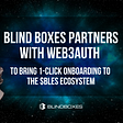 Blind Boxes Partners with Web3Auth to Bring 1-Click Onboarding to the $BLES Ecosystem