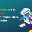 Create WhatsApp Bot with Twilio Using Python Tutorial with Examples