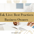 TikTok Live: Best Practices for Business Owners — Angela Giles