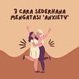 3 Cara Sederhana Mengatasi ‘Anxiety’
