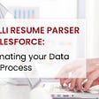 RChilli AI Resume Parser & Salesforce Integration-No Manual Data Entry