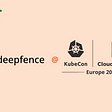 Deepfence Is Heading to KubeCon + CloudNativeCon Europe
