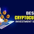 Best Cryptocurrency Investment Platform | Crypto Fantasy