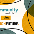 Big News: Common Future is Acquiring Community Credit Lab