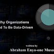 Why Organizations Need To Be Data-Driven