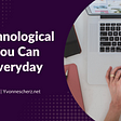 4 Technological Tips You Can Use Everyday | Yvonne Scherz | Technology