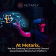 Metarix is a blockchain based environment empowering