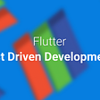 Test-Driven Development with Flutter [Part II]