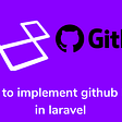How to implement github login in laravel * DevRohit Think simplified