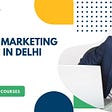 Best Digital Marketing Course in Delhi — A Step Ahead
