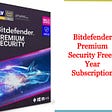 Bitdefender Premium Security Free 1 Year Subscription | vetechno
