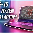 Eluktronics RP 15 Laptop Review: The Ryzen 7 4800H The Best