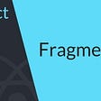 React Fragments: What and Why