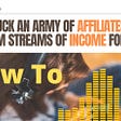 How To Suck An Army of Affiliates To Ram Streams of Income For You