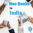 Neo Banks In India | Teknospire
