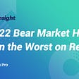 DeFi Insight | 2022 Bear Market Has Been the Worst on Record