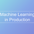 My Recommendations to Learn Machine Learning in Production