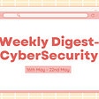 Weekly Digest#2 : CyberSecurity News, Blogs, Articles and much more