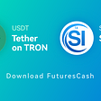 FuturesCash Officially Supports USDT-TRON and SIT(Silicoin)
