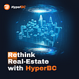 HypRethink Real Estate with HyperBC — 3 cases for blockchain integration