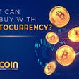 What can you buy with cryptocurrency?