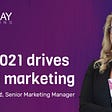 How 2021 drives digital marketing