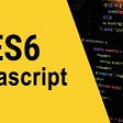 What is new with ECMAScript6+ (ES6)