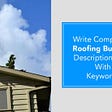 How to Write Roofing Business Descriptions for Local SEO in 2022