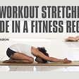 Post Workout Stretches to Include in a Fitness Regimen