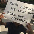 South Asians and Black Lives