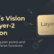 Tenet’s Vision for Layer-2 Solution：Overcoming pain points and Optimizing Tenet functions