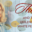 THEM and the Violence of White Feminity