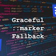 Graceful ::marker Fallback