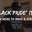 11 “BLACK PRIDE” ITEMS YOU CAN WEAR TO MAKE A STATEMENT