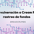 Tercera vulneración a Cream Finance: rastreo de fondos