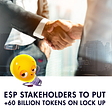 E$P Stakeholders To Put Over 60 Billion Tokens On Lock Up